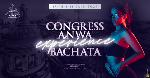 Festivals_Affiches, juin_CONGRESS ANWA EXPÉRIENCE BACHATA JUIN 2024
